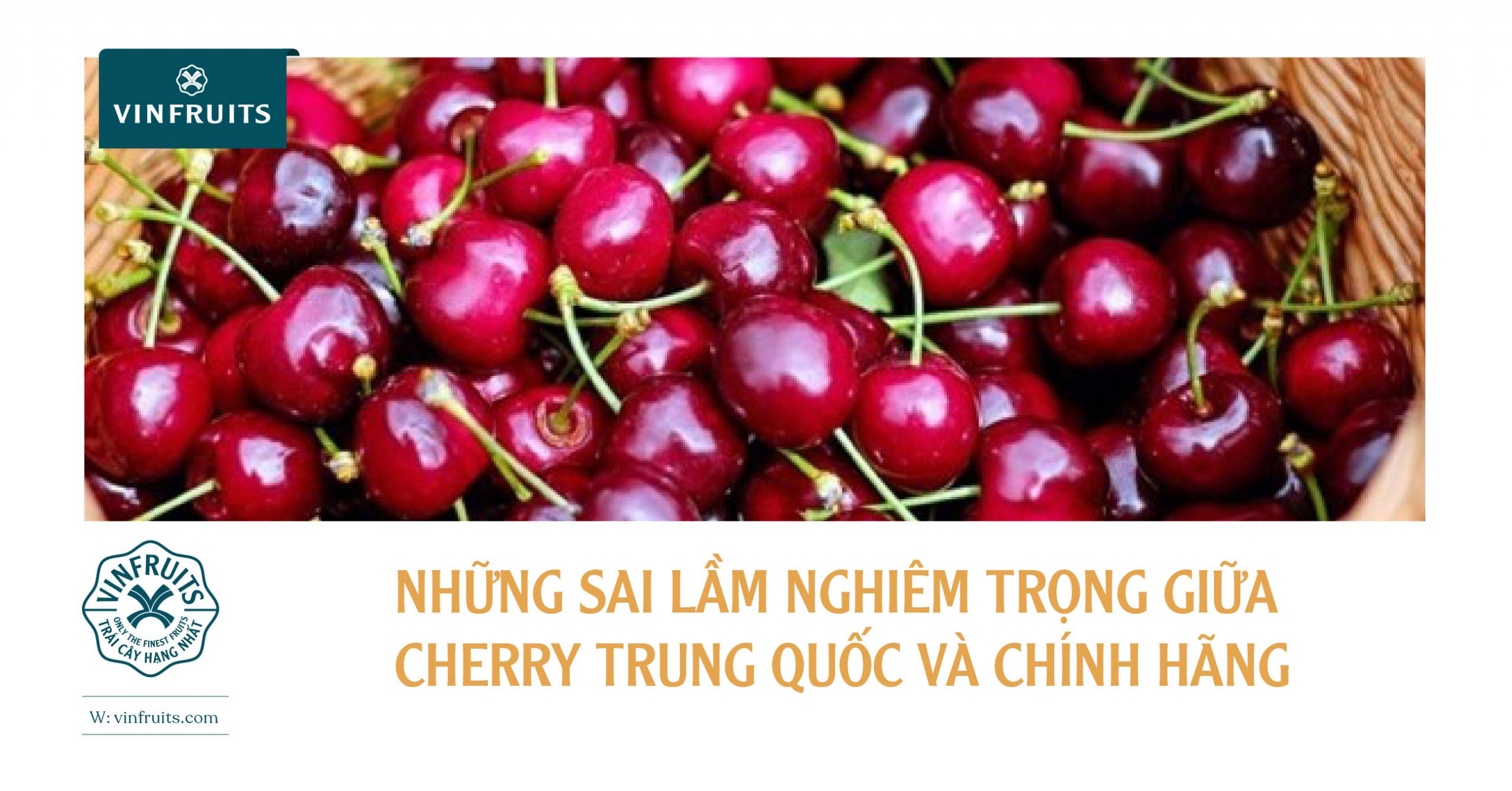 Những sai lầm nghiêm trọng nhận biết Cherry TQ & Cherry nhập khẩu CHÍNH GỐC