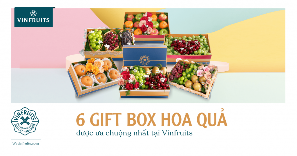 6 gift box hoa quả được ưa chuộng nhất tại Vinfruits