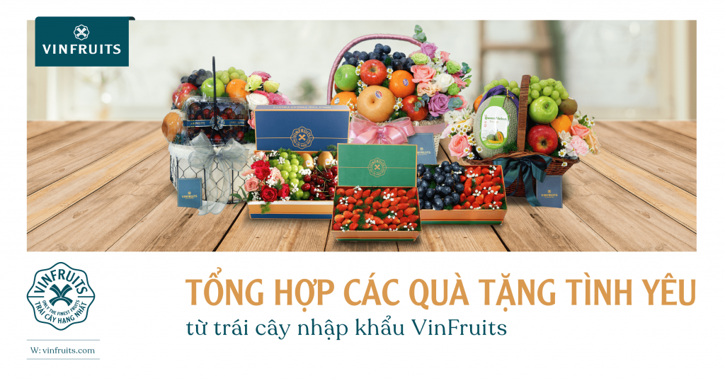 Tổng hợp các quà tặng tình yêu từ trái cây nhập khẩu VinFruits