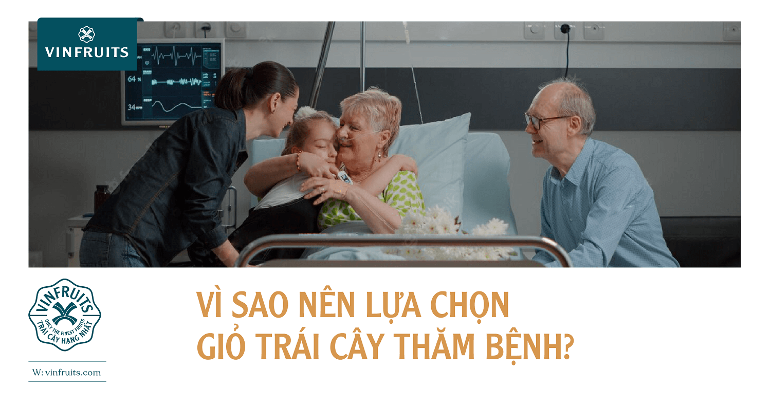 Vì sao nên lựa chọn giỏ trái cây thăm bệnh?