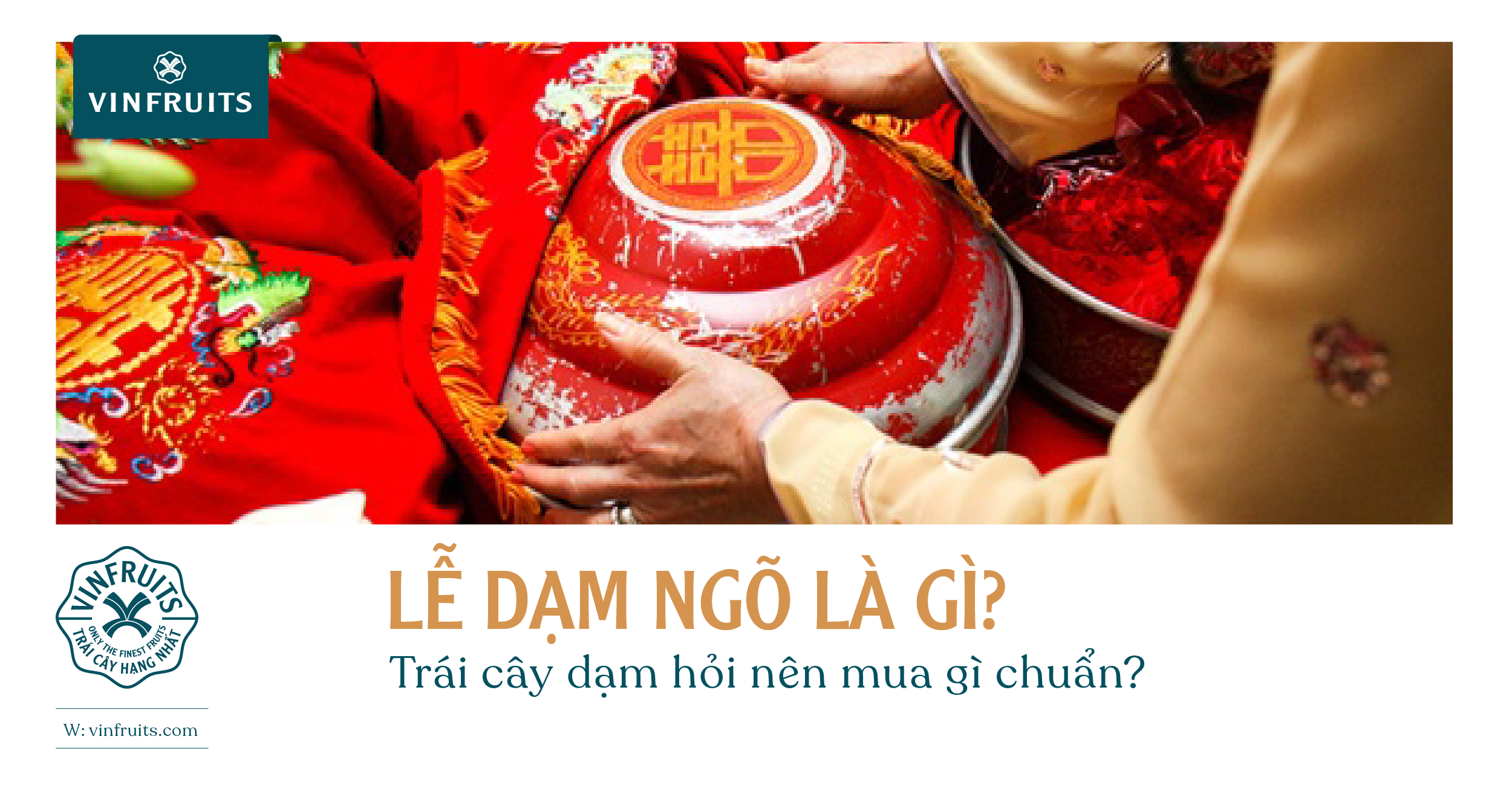 Lễ dạm ngõ là gì? Trái cây dạm ngõ nên mua gì chuẩn?