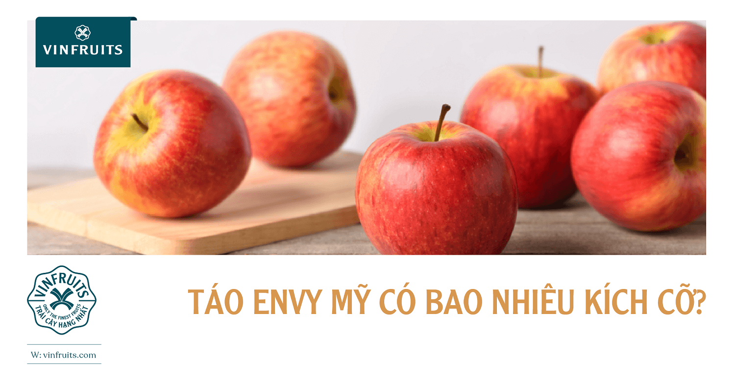 Táo Envy Mỹ có bao nhiêu kích cỡ?