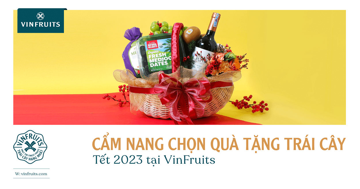 Cẩm nang chọn quà tặng trái cây Tết 2023 tại VinFruits