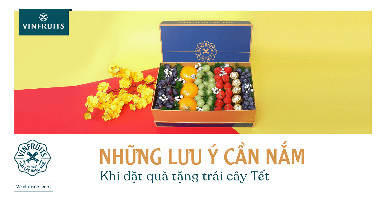 Những lưu ý cần nắm khi đặt quà tặng trái cây Tết