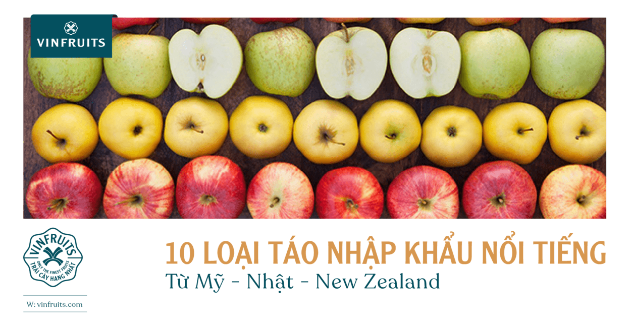 10 loại táo nhập khẩu nổi tiếng từ Mỹ – Nhật – New Zealand