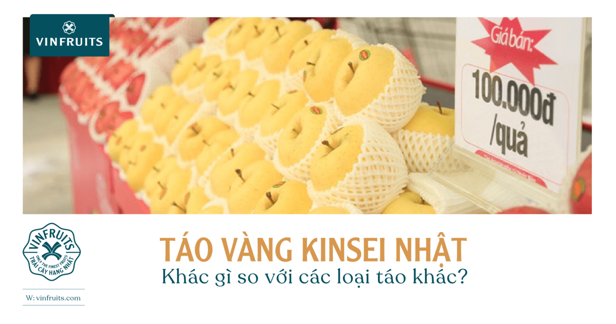 Táo vàng Kinsei Nhật khác gì so với các loại táo khác?