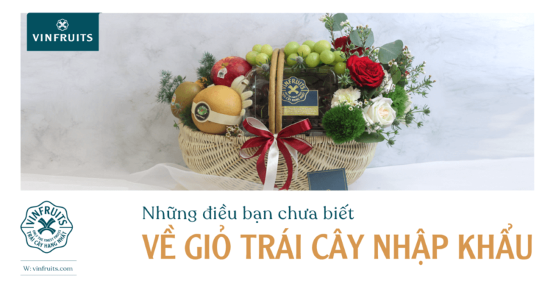 Những điều bạn chưa biết về giỏ trái cây nhập khẩu